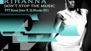 Don't Stop The Music-Rihanna PVT Remix Javier R. Dj Moroko 2011