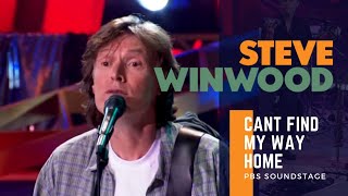 Steve Winwood - Can&#39;t Find My Way Home (PBS Soundstage 2005)