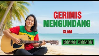Download lagu SLAM - GERIMIS MENGUNDANG || REGGAE VERSION mp3