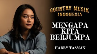 Download lagu 🎸 Mengapa Kita Berjumpa Cover 🤠 | Lagu Country Indonesia Paling Menyentuh – Harry Tasman mp3