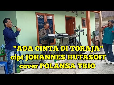"ADA CINTA DI TORAJA" cipt JOHANNES HUTASOIT cover POLANSA TRIO