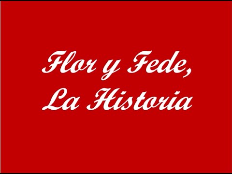 ♥ Flor y Fede, La Historia ♥