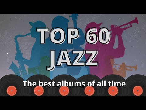 The 60 Best JAZZ Albums of all Time