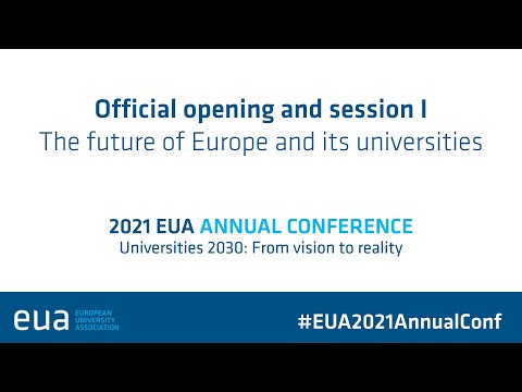 2021 EUA Annual Conference - Session I: The future of Europe and its universities