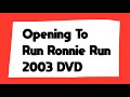 Opening To Run Ronnie Run 2003 DVD