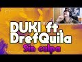 DUKI ft. DrefQuila - Sin Culpa (REACCIÓN) DUKI ft. DrefQuila - Sin Culpa (REACCIÓN)