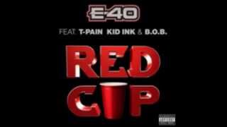 E-40- Red Cup ft T-Pain, Kid Ink and B.O.B