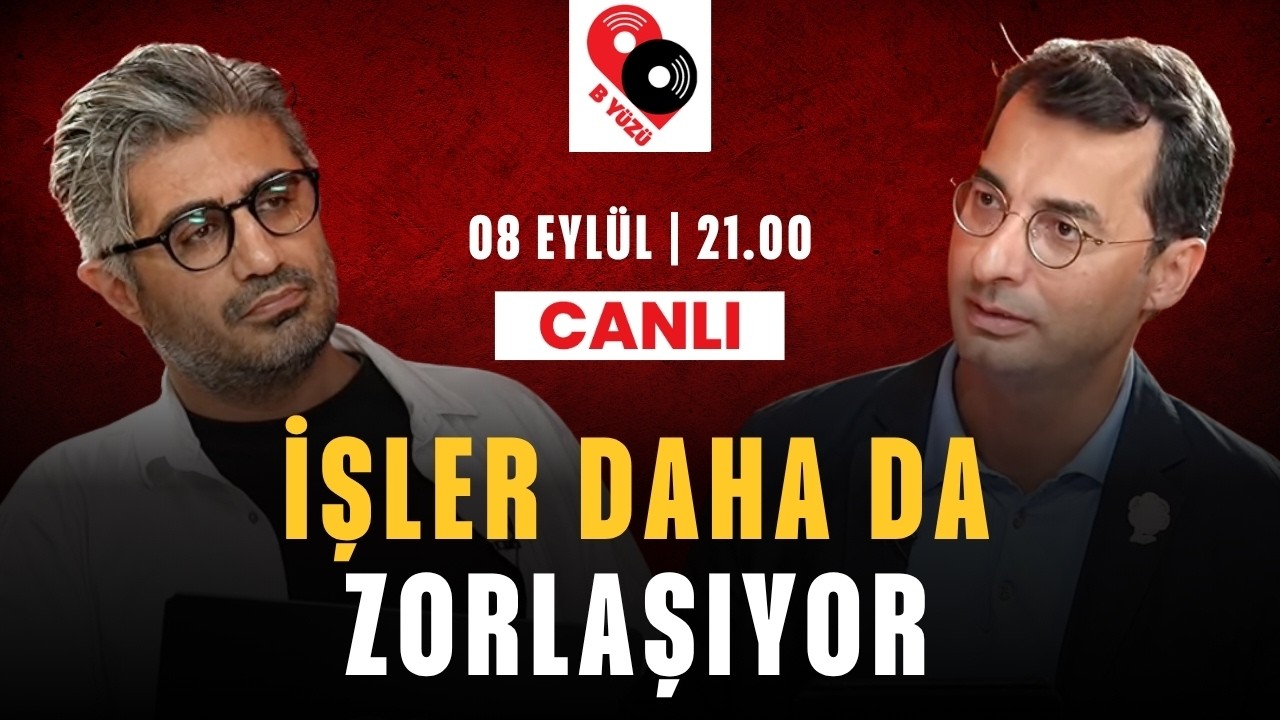İŞLER DAHA DA ZORLAŞIYOR | B YÜZÜ | Canlı | 08 EYLÜL SALI 21:00