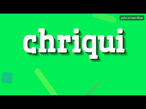 CHRIQUI - How to say Chriqui?