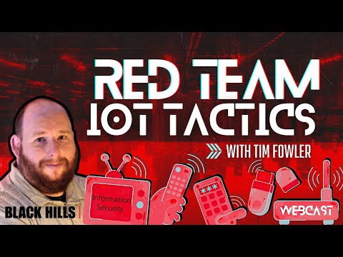 Red Team IoT Tactics with Tim Fowler