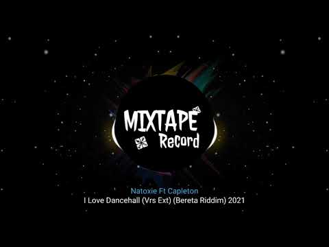 Natoxie Ft Capleton - I Love Dancehall (Vrs Ext) (Bereta Riddim) 2021