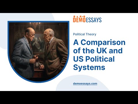 A Comparison of the UK and US Political Systems - Essay Example