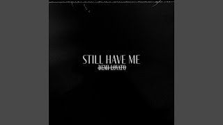 Still Have Me