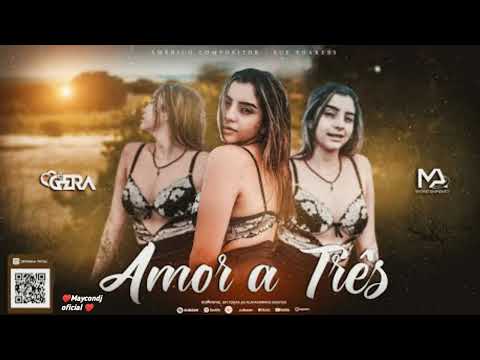 AMOR A TRES É O GERA -( FORRÓ ROMÂNTICO )@maycondjoficial