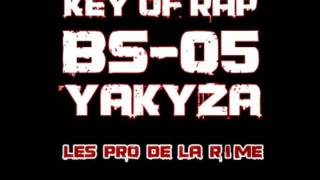 Les pro de la rime BS 05 , YAKUZA , KEY OF RAP