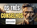 Os TRÊS CONSELHOS Que Vão Mudar A Sua VIDA Uma História De Sabedoria Poderosa
