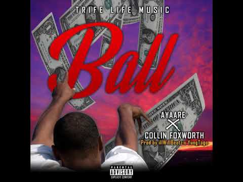 Ayaare - Ball (Prod by illWillBeatz x YungTago) ft. Collin Foxworth