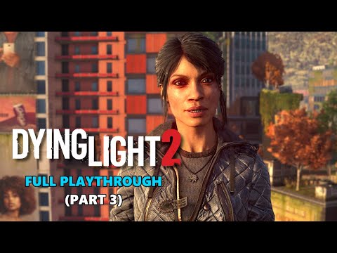DYING LIGHT 2 Gameplay Walkthrough FULL GAME - PART 3
