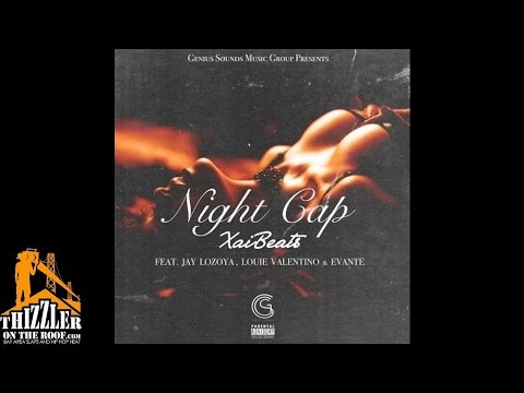 Xai Beats ft. Jay Lozoya, Evante, Louie Valentino - Night Cap [Thizzler.com]