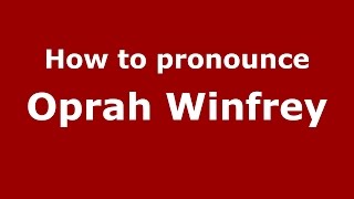 How to pronounce Oprah Winfrey