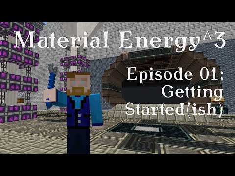 Material Energy^3 - E01 - Getting Started(ish)