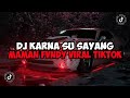 DJ KARNA SU SAYANG MAMAN FVNDY REMIX JEDAG JEDUG MENGKANE VIRAL TIKTOK