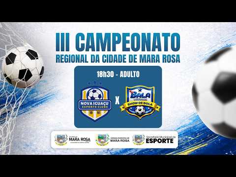 SEMIFINAL | Nova Iguaçu EC x Bala Show de Bola | Adulto | III Campeonato Regional de Mara Rosa