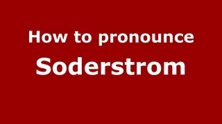 How to pronounce Soderstrom