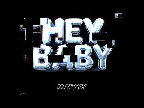 Matway - Hey Baby
