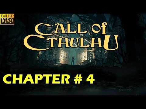 Call of Cthulhu: 2018 [CHAPTER 4] Gameplay Walkthrough (PC EPIC Settings) - No Commentary 1080p