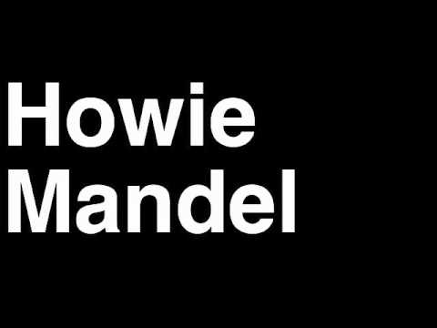 How to Pronounce Howie Mandel AGT Americas Got Talent Judge TV Show Bobby's World OCD Twitter Mobbed