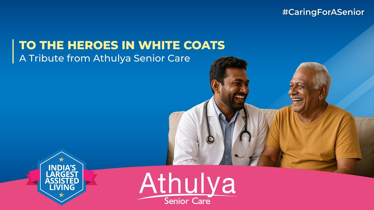 To the Heroes in White Coats  – A Tribute from Athulya Senior Care