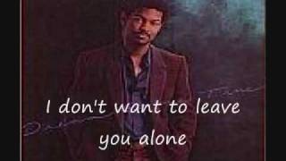 I don't want to leave you alone