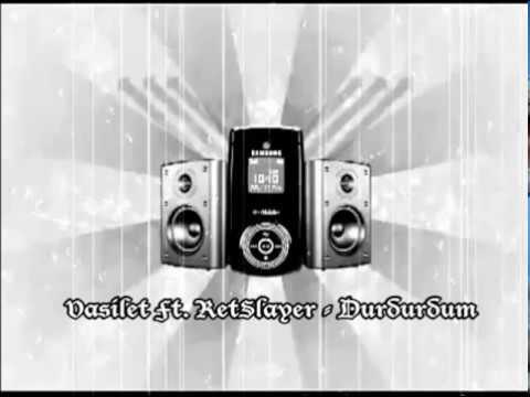 Vasilet Ft.  RetSlayer -  Durdurdum