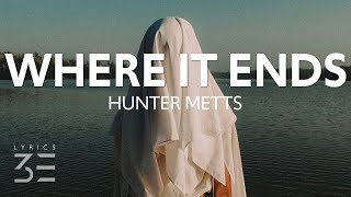 Hunter Metts - Where It Ends (Lyrics)