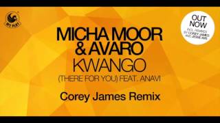 Micha Moor & Avaro - Kwango (feat. Anavi) (Corey James Remix)