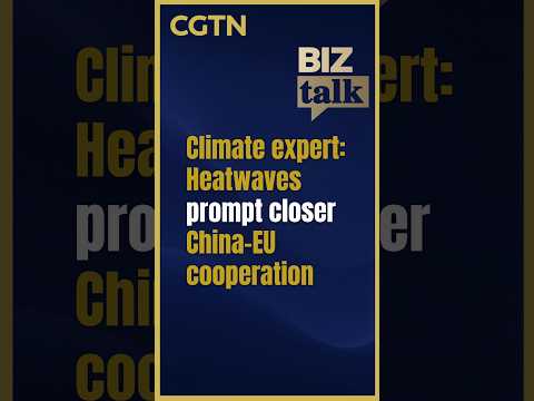 Simon Sharpe: Heatwaves prompt closer China-EU cooperation