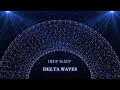 [3.2 Hz] DELTA Waves, LOW Frequency Sleep Music, Get ULTRA Relaxation, Absorb Positive Energy