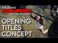 Mission Impossible The Final Reckoning Opening Titles Concept
