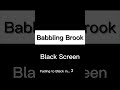 Babbling Brook White Noise Black Screen for Sleeping and Studying!