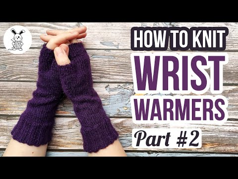How to Knit Wrist Warmers - Part #2