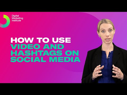 How to use video and hashtags on social media | Digital Marketing Institute