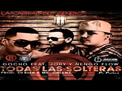 Todas La Solteras - Gocho Ft. Jory & Ñengo Flow