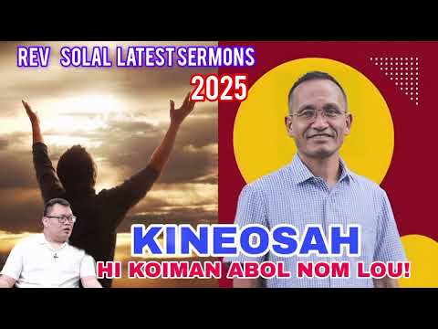Kineosah.. hi koi man abol nom lou by rev Solal latest sermon 2025