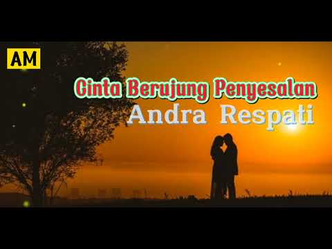Andra Respati Cinta Berujung Penyesalan ( Lirik Video Musik ) Slow Rock Galau