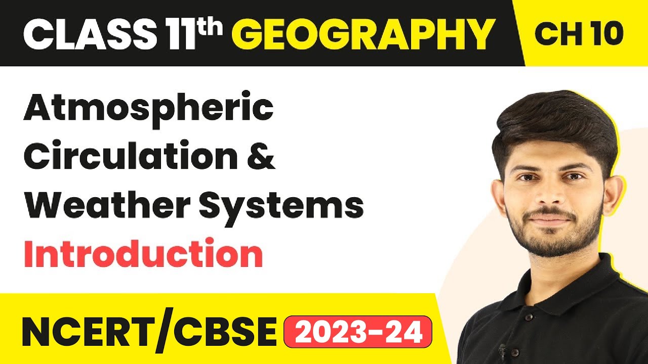 Class 11 Geography Chapter 10|Atmospheric Circulation and Weather Systems - Introduction