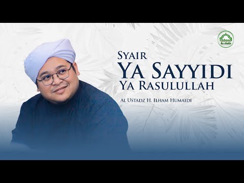 Syair Ya Sayyidi Ya Rasulullah - Al Ustadz H. Ilham Humaidi - Majelis Ta'lim As Shofa Banjarmasin