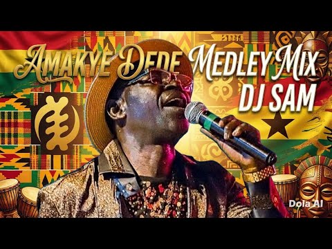 AMAKYE DEDE MEDLEY MIX - DJ SAM