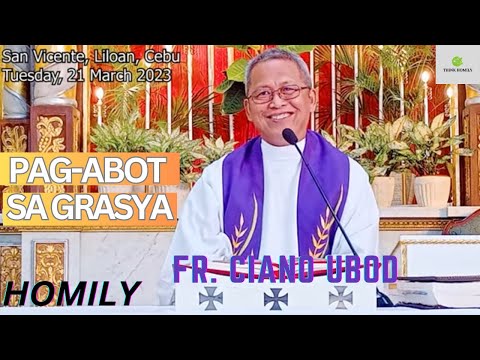 Fr. Ciano Ubod Homily - Unsaon Pagpadangat sa Ginoo ang Iyang Grasya?