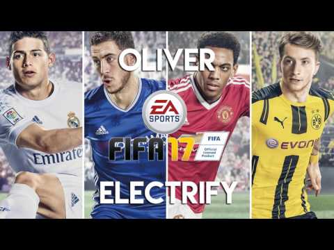 Oliver - Electrify (feat. Scott Mellis) (FIFA 17 Soundtrack)